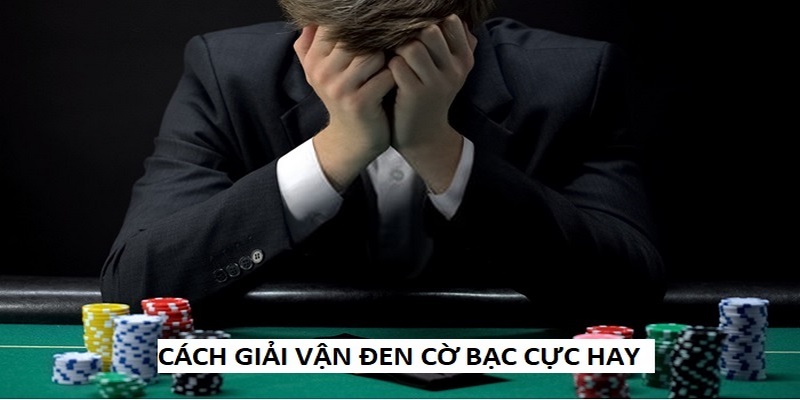 Vì sao cách giải đen cờ bạc được nhiều anh em sử dụng? 