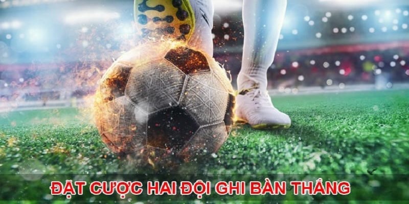 Tìm hiểu về Kèo 2 đội ghi bàn